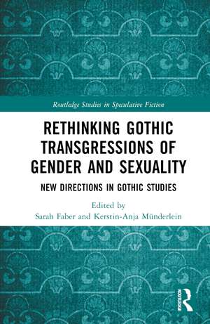 Rethinking Gothic Transgressions of Gender and Sexuality: New Directions in Gothic Studies de Sarah Faber