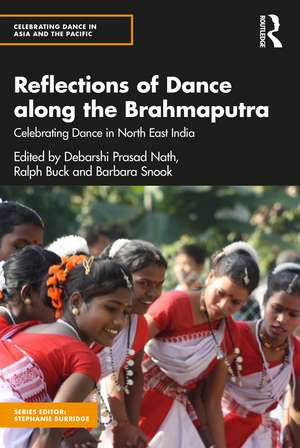 Reflections of Dance along the Brahmaputra: Celebrating Dance in North East India de Ralph Buck