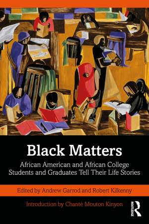 Black Matters: African American and African College Students and Graduates Tell Their Life Stories de Andrew Garrod