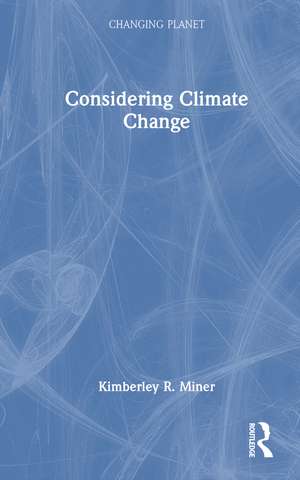 Considering Climate Change de Kimberley R. Miner