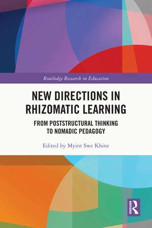 New Directions in Rhizomatic Learning: From Poststructural Thinking to Nomadic Pedagogy de Myint Swe Khine