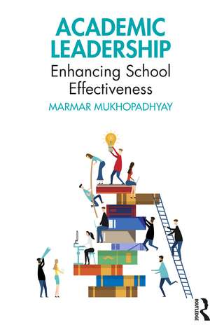 Academic Leadership: Enhancing School Effectiveness de Marmar Mukhopadhyay