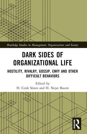 Dark Sides of Organizational Life: Hostility, Rivalry, Gossip, Envy and other Difficult Behaviors de H. Cenk Sözen