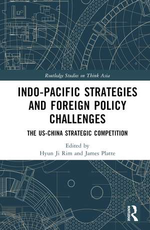 Indo-Pacific Strategies and Foreign Policy Challenges: The US-China Strategic Competition de Hyun Ji Rim