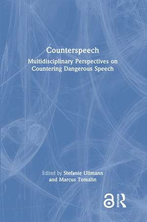 Counterspeech: Multidisciplinary Perspectives on Countering Dangerous Speech de Stefanie Ullmann