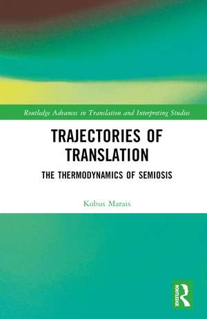 Trajectories of Translation: The Thermodynamics of Semiosis de Kobus Marais