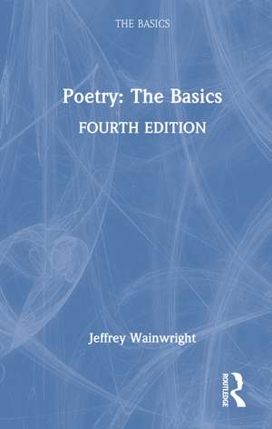 Poetry: The Basics de Jeffrey Wainwright
