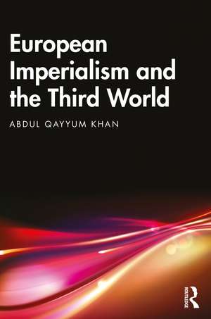 European Imperialism and the Third World de Abdul Qayyum Khan