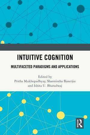 Intuitive Cognition: Multifaceted Paradigms and Applications de Pritha Mukhopadhyay