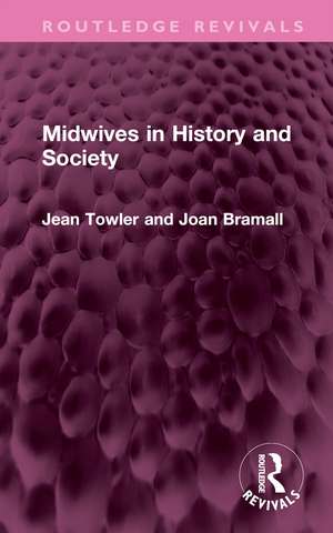 Midwives in History and Society de Jean Towler