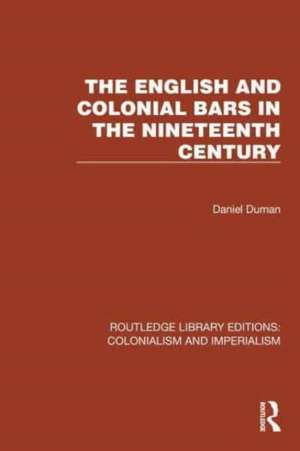 The English and Colonial Bars in the Nineteenth Century de Daniel Duman