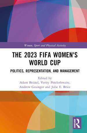 The 2023 FIFA Women's World Cup: Politics, Representation, and Management de Adam Beissel