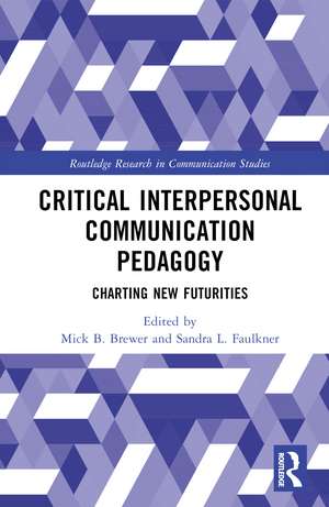 Critical Interpersonal Communication Pedagogy: Charting New Futurities de Mick B. Brewer