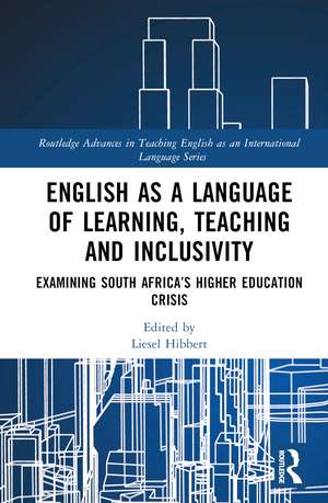 English as a Language of Learning, Teaching and Inclusivity: Examining South Africa’s Higher Education Crisis de Liesel Hibbert