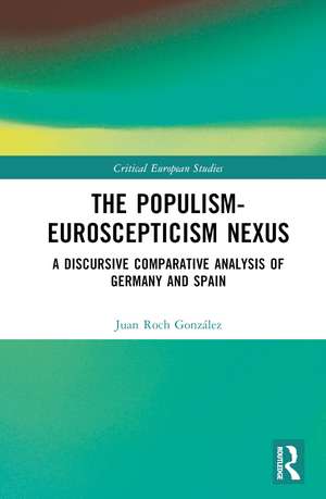 The Populism-Euroscepticism Nexus: A Discursive Comparative Analysis of Germany and Spain de Juan Roch