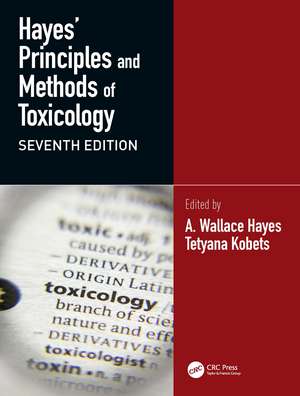 Hayes' Principles and Methods of Toxicology de A. Wallace Hayes