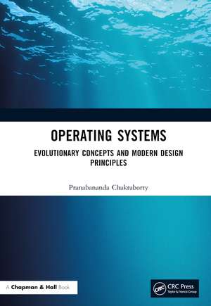 Operating Systems: Evolutionary Concepts and Modern Design Principles de Pranabananda Chakraborty