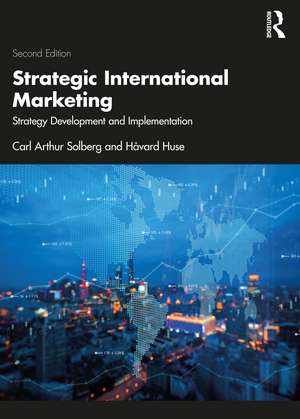 Strategic International Marketing: Strategy Development and Implementation de Carl Arthur Solberg