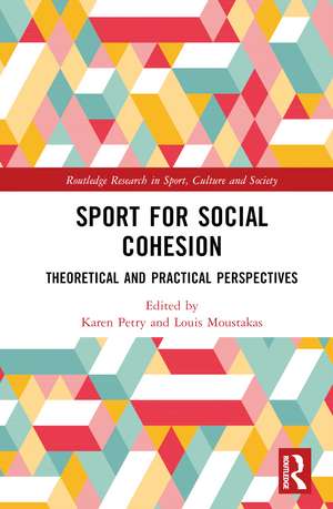 Sport for Social Cohesion: Theoretical and Practical Perspectives de Karen Petry