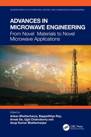 Advances in Microwave Engineering: From Novel Materials to Novel Microwave Applications de Ankan Bhattacharya