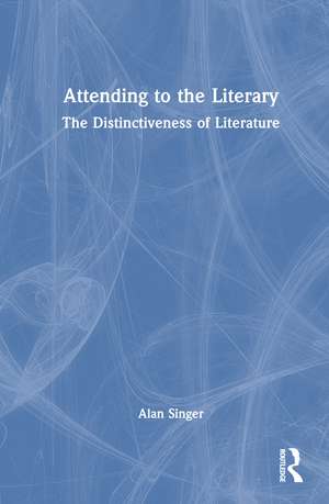 Attending to the Literary: The Distinctiveness of Literature de Alan Singer