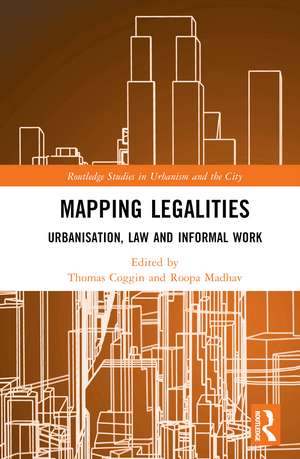 Mapping Legalities: Urbanisation, Law and Informal Work de Thomas Coggin