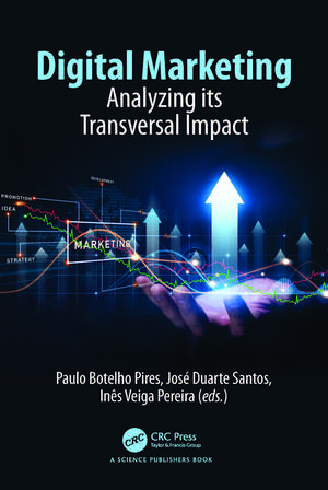 Digital Marketing: Analyzing its Transversal Impact de Paulo Botelho Pires