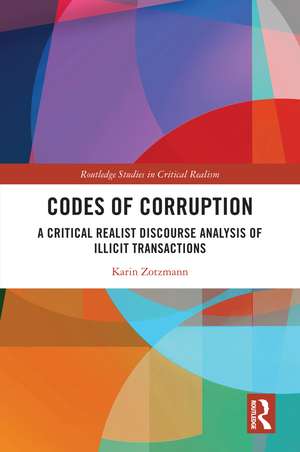 Codes of Corruption: A Critical Realist Discourse Analysis of Illicit Transactions de Karin Zotzmann