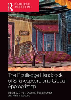 The Routledge Handbook of Shakespeare and Global Appropriation de Christy Desmet