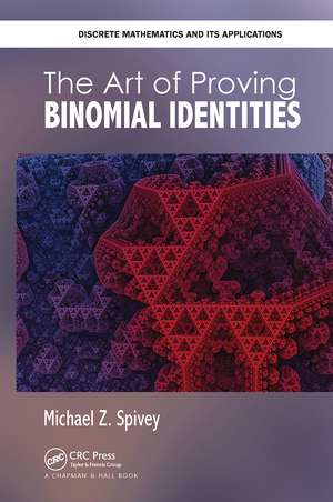 The Art of Proving Binomial Identities de Michael Z. Spivey