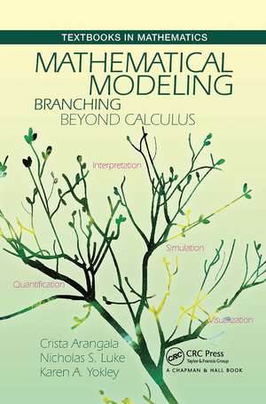 Mathematical Modeling: Branching Beyond Calculus de Crista Arangala