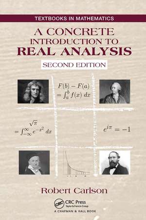 A Concrete Introduction to Real Analysis de Robert Carlson