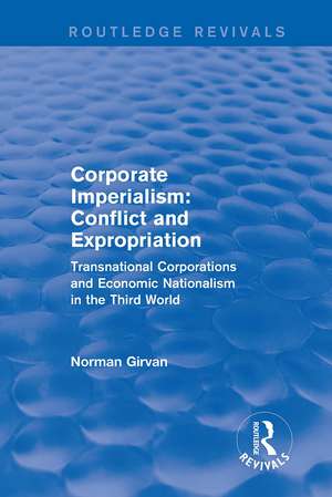 Corporate imperialism: Conflict and expropriation: Conflict and expropriation de Norman Girvan