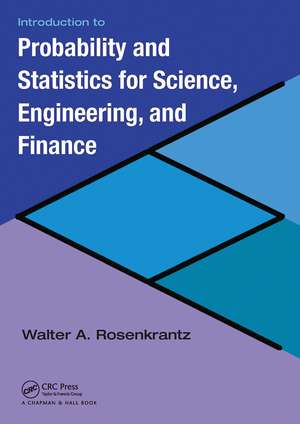 Introduction to Probability and Statistics for Science, Engineering, and Finance de Walter A. Rosenkrantz