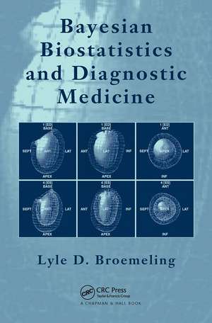 Bayesian Biostatistics and Diagnostic Medicine de Lyle D. Broemeling