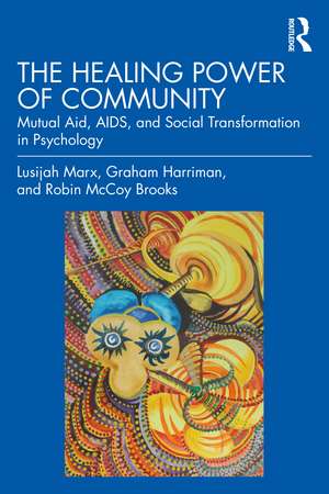 The Healing Power of Community: Mutual Aid, AIDS, and Social Transformation in Psychology de Lusijah Marx