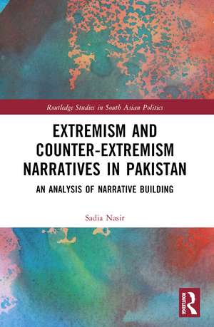 Extremism and Counter-Extremism Narratives in Pakistan: An Analysis of Narrative Building de Sadia Nasir