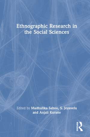 Ethnographic Research in the Social Sciences de Madhulika Sahoo