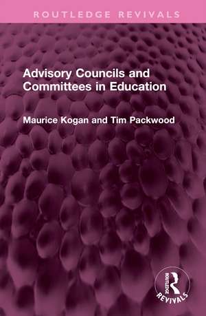 Advisory Councils and Committees in Education de Maurice Kogan