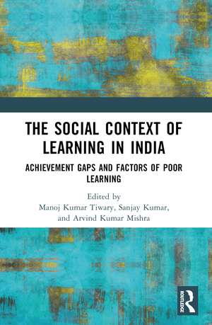 The Social Context of Learning in India: Achievement Gaps and Factors of Poor Learning de Manoj Kumar Tiwary