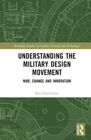 Understanding the Military Design Movement: War, Change and Innovation de Ben Zweibelson