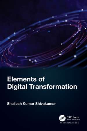 Elements of Digital Transformation de Shailesh Kumar Shivakumar