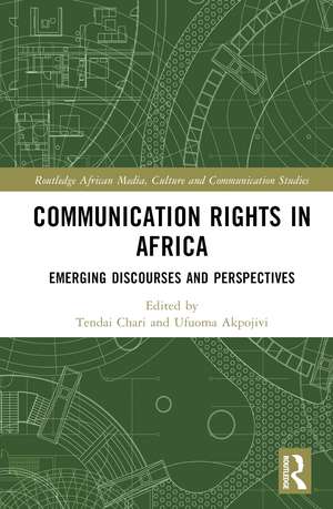 Communication Rights in Africa: Emerging Discourses and Perspectives de Tendai Chari