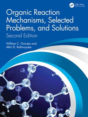 Organic Reaction Mechanisms, Selected Problems, and Solutions: Second Edition de William C. Groutas