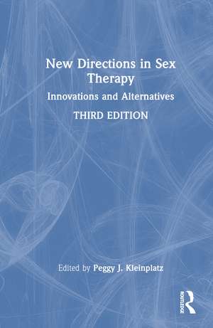 New Directions in Sex Therapy: Innovations and Alternatives de Peggy J. Kleinplatz