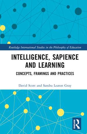 Intelligence, Sapience and Learning: Concepts, Framings and Practices de David Scott