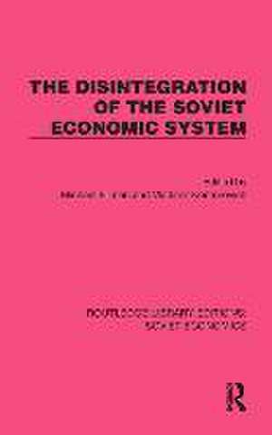 The Disintegration of the Soviet Economic System de Michael Ellman