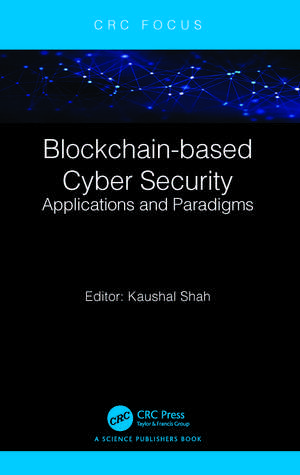 Blockchain-based Cyber Security: Applications and Paradigms de Kaushal Shah