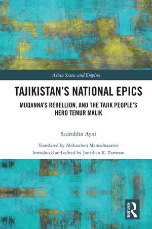 Tajikistan’s National Epics: Muqanna's Rebellion and The Tajik People's Hero Temur Malik de Sadriddin Ayni