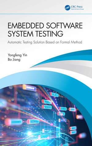 Embedded Software System Testing: Automatic Testing Solution Based on Formal Method de Yongfeng Yin